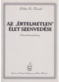 Frankl, Viktor E. - Az "értelmetlen" élet szenvedése