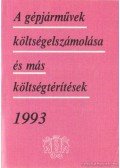 Lászlóné Dr. Német Hajnalka (szerk.),Kovácsné Homoródi Beáta (szerk.) - A gépjárművek költségelszámolása és más költségtérítések 1993.