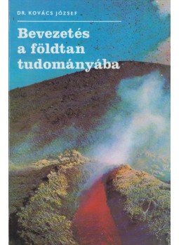 Dr. Kovács József - Bevezetés a földtan tudományába Dr. Kovács József - Bevezetés a földtan tudományába, Budapest 1979 antikvár könyv