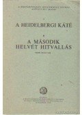  - A Heidelbergi Káté / A Második Helvét Hitvallás