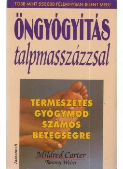 Carter, Mildred, Weber, Tammy - Öngyógyítás talpmasszázzsal Carter, Mildred, Weber, Tammy - Öngyógyítás talpmasszázzsal, Pécs 1997 antikvár könyv