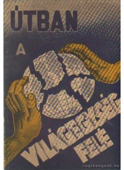 Gyarmati Béla - Útban a világegység felé Gyarmati Béla - Útban a világegység felé, Budapest 0 antikvár könyv