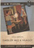 Róka Gedeon - Ismerjük meg a világot