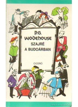 P. G. Wodehouse - Szajré a budoárban P. G. Wodehouse - Szajré a budoárban, Budapest 1999 antikvár könyv