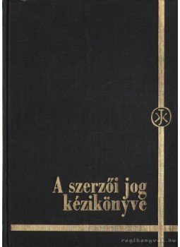Benárd Aurél (szerk.), Tímár István (szerk.) - A szerzői jog kézikönyve Benárd Aurél (szerk.), Tímár István (szerk.) - A szerzői jog kézikönyve, Budapest 1973 antikvár könyv