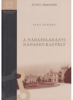 Sisa József - A nádasdladányi Nádasdy-kastély Sisa József - A nádasdladányi Nádasdy-kastély, Budapest 2004 antikvár könyv