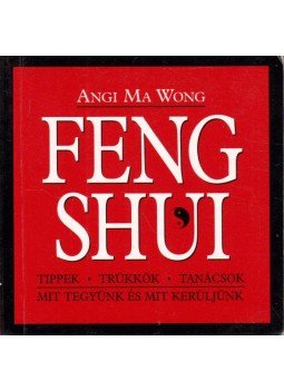 Wong, Angi Ma - Feng Shui Wong, Angi Ma - Feng Shui, Budapest 2002 antikvár könyv