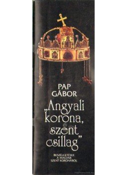 Pap Gábor - Angyali korona, szent csillag Pap Gábor - Angyali korona, szent csillag, Jászberény 1997 antikvár könyv