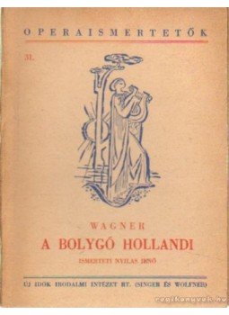 Wagner Richárd - A Bolygó Hollandi Wagner Richárd - A Bolygó Hollandi, Budapest 0 antikvár könyv