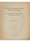 P. Takács Ince - A Szent Ferenc-Rend hierarchiája és a Ferences Szentek boldogok