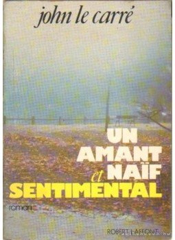 John le Carré - Un amant naif et sentimental John le Carré - Un amant naif et sentimental, 1972 antikvár könyv