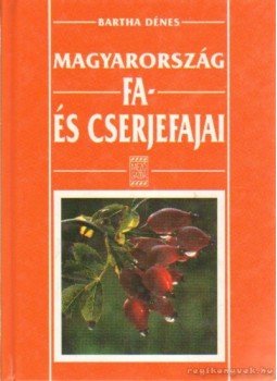 Dr. Bartha Dénes - Magyarország fa- és cserjefajai Dr. Bartha Dénes - Magyarország fa- és cserjefajai, Budapest 0 antikvár könyv