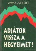 Wass Albert - Adjátok vissza a hegyeimet!