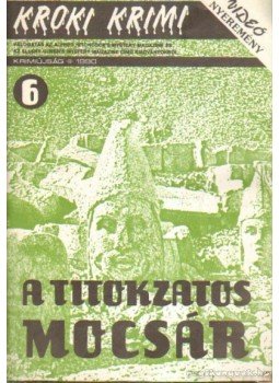 Hoch, Edward D., Stockey, Janet, Raymond, Hope, Stevens, B. K. - A titokzatos mocsár Hoch, Edward D., Stockey, Janet, Raymond, Hope, Stevens, B. K. - A titokzatos mocsár, Budapest 1990 antikvár könyv