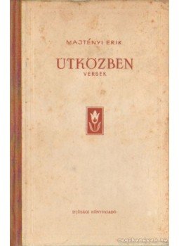 Majtényi Erik - Útközben Majtényi Erik - Útközben, Bukarest 1955 antikvár könyv