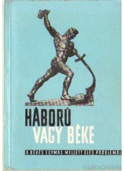 Székely Béla - Háború vagy béke Székely Béla - Háború vagy béke, Budapest 1962 antikvár könyv
