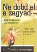 McDowell, Josh,Hostetler, Bob - Ne dobd el a zagyad