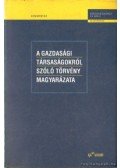 Dr. Miskolczi Bodnár Péter - A gazdasági társaságokról szóló törvény magyarázata