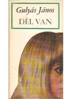 Gulyás János - Dél van Gulyás János - Dél van, Budapest 1969 antikvár könyv