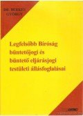 Dr. Berkes György - Legfelsőbb Bíróság büntetőjogi és büntető eljárásjogi testületi állásfoglalásai