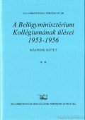 Kajári Erzsébet - A Belügyminisztérium Kollégiumának ülései 1953-1956 II. kötet