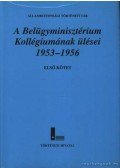 Kajári Erzsébet - A Belügyminisztérium Kollégiumának ülései 1953-1956 I-III. kötet (öt kötetben)
