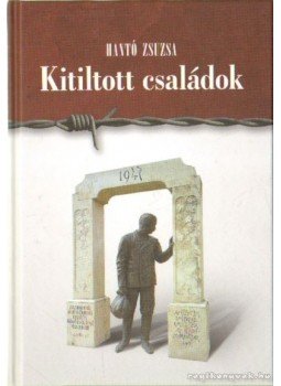 Hantó Zsuzsa - Kitiltott családok Hantó Zsuzsa - Kitiltott családok, 2009 antikvár könyv