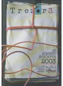 Gyarmati György - Trezor 3. - Az átmenet évkönyve 2003 Gyarmati György - Trezor 3. - Az átmenet évkönyve 2003, Budapest 2004 antikvár könyv
