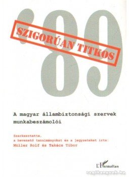 Müller Rolf, Takács Tibor - Szigorúan titkos 89 (dedikált) Müller Rolf, Takács Tibor - Szigorúan titkos 89 (dedikált), Budapest 2010 antikvár könyv