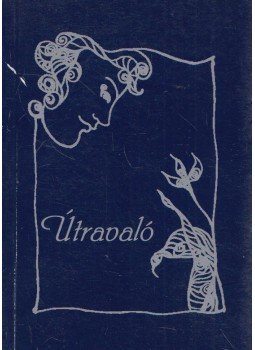 Gerlefalvi-Nagyné Szarka Monika (szerk.) - Útravaló Gerlefalvi-Nagyné Szarka Monika (szerk.) - Útravaló, Szeged 1998 antikvár könyv
