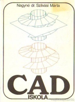 Nagyné dr. Szilvási Márta - Cad iskola Nagyné dr. Szilvási Márta - Cad iskola, Budapest 1991 antikvár könyv