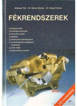 Németh Sándor, Kőfalusi Pál, Dr. Szőcs Károly - Fékrendszerek Németh Sándor, Kőfalusi Pál, Dr. Szőcs Károly - Fékrendszerek, Budapest 1997 antikvár könyv
