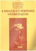 Dr. Balogh Olga,Dr. B. Korek Ilona,Dr. Juhász Edit,Gadó Gábor Dr. - A megújult bírósági végrehajtás