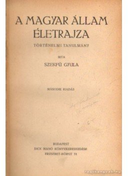 Szekfű Gyula - A magyar állam életrajza Szekfű Gyula - A magyar állam életrajza, Budapest 0 antikvár könyv