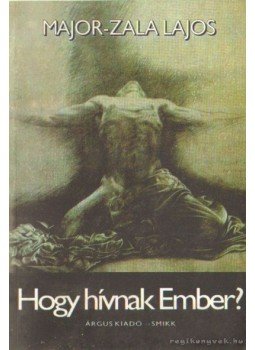 Major-Zala Lajos - Hogy hívnak ember?, Székesfehérvár, Hévíz, Zürich 2000 antikvár könyv