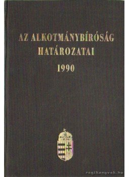 Dr. Sólyom László (szerk.), Dr. Holló András - Az alkotmánybíróság határozatai 1990 Dr. Sólyom László (szerk.), Dr. Holló András - Az alkotmánybíróság határozatai 1990, 0 antikvár könyv