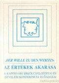 Czirják József (szerk.),Jávorszki András (szerk.),Kékes- Szabó Mihály (szerk.),Szabóné Gondos Piroska (szerk.) - Az értékek akarása