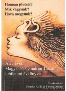 Sümegi András (szerk.), Németh Attila - Honnan jövünk? Mikor vagyunk? Hová megyünk? Sümegi András (szerk.), Németh Attila - Honnan jövünk? Mikor vagyunk? Hová megyünk?, Kaposvár 2005 antikvár könyv