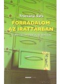 Trócsányi Sára - Forradalom az irattárban
