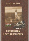 Tantalics Béla - Az 1956-os forradalom Lenti térségében