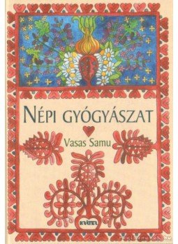 Vasas Samu - Népi gyógyászat - Kalotaszegi gyűjtés Vasas Samu - Népi gyógyászat - Kalotaszegi gyűjtés, Pomáz 2009 antikvár könyv