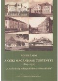 Kocsis Lajos - A csíki magánjavak története 1869-1923