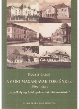Kocsis Lajos - A csíki magánjavak története 1869-1923 Kocsis Lajos - A csíki magánjavak története 1869-1923, Csíkszereda 2008 antikvár könyv