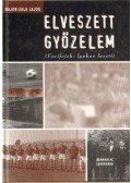 Major-Zala Lajos - Elveszett győzelem