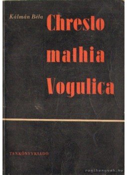Kálmán Béla - Chrestomathia Vogulica Kálmán Béla - Chrestomathia Vogulica, Budapest 1963 antikvár könyv