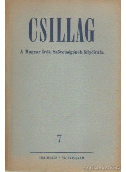 Aczél Tamás, Király István, Urbán Ernő - Csillag 1953./7. július Aczél Tamás, Király István, Urbán Ernő - Csillag 1953./7. július, Budapest 1953 antikvár könyv