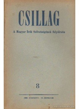 Aczél Tamás, Király István, Urbán Ernő - Csillag 1953./8. augusztus Aczél Tamás, Király István, Urbán Ernő - Csillag 1953./8. augusztus, Budapest 1953 antikvár könyv