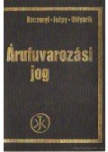 Dr. Isépy István,Dr. Baczonyi Zoltán,Dr. Uhlyarik György - Árufuvarozási jog