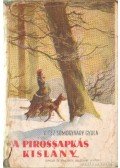 Vitéz Somogyváry Gyula - A pirossapkás kislány I-II. kötet (egyben)