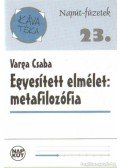 Varga Csaba - Egyesített elmélet: metafilozófia